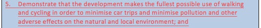 Demonstrate that the development makes the fullest possible use of walking and cycling in order to minimise car trips and minimise pollution and other adverse effects on the natural and local environment; and
